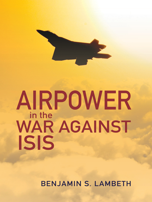 Title details for Airpower in the War against ISIS by Benjamin S Lambeth - Available